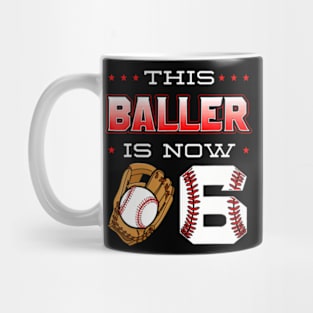 This Baller Is Now 6 Baseball Birthday Theme Party 6Th Mug